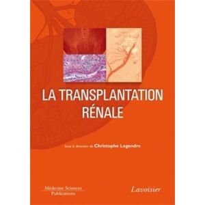 Medecine Science Publications La transplantation rénale - Christophe Legendre - broché