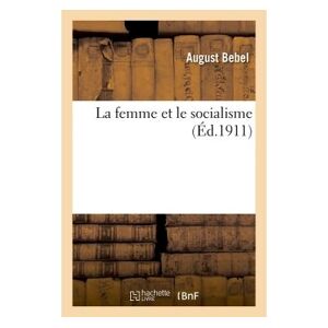 Hachette Bnf La femme et le socialisme - Ferdinand August Bebel - broché