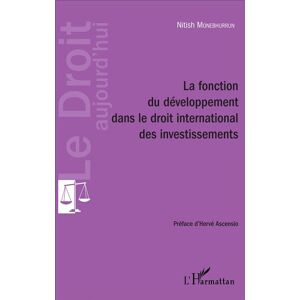 L'harmattan La fonction du développement dans le droit international des investissements - Nitish Monebhurrun - broché
