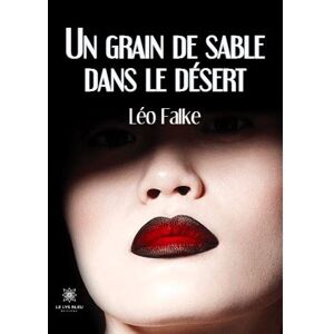 Le Lys Bleu Un grain de sable dans le désert - Léo Falke - broché