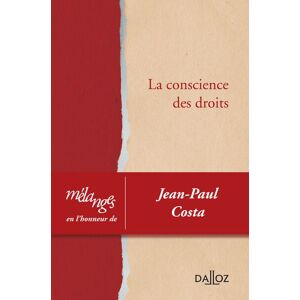 Dalloz Mélanges en l'honneur de Jean-Paul Costa - La conscience des droits -  Collectif - broché