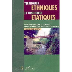 L'harmattan Territoires ethniques et territoires étatiques - Bosco Muchukiwa - broché