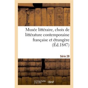 Hachette Bnf Musée littéraire, choix de littérature contemporaine française et étrangère. Série 28 -  Collectif - broché