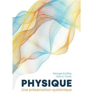 Presses Polytechniques Romandes Physique, une présentation systémique - Georges Ecoffey - broché