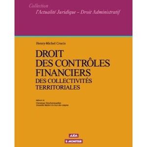 Le Moniteur Droit des contrôles financiers des collectivités territoriales - Henry-Michel Crucis - broché