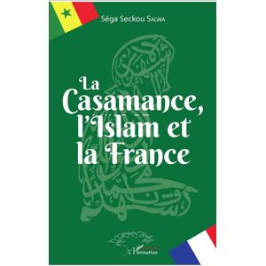 L'harmattan La Casamance, l'Islam et la France - Séga Seckou Sagna - broché