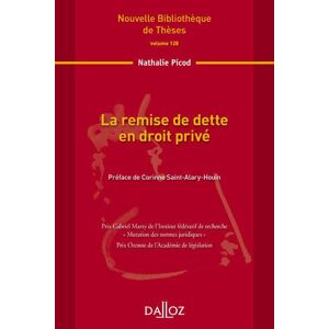 Dalloz La remise de dette en droit privé - Volume 128 - Nathalie Picod - broché