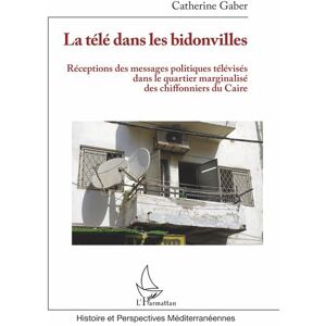 L'harmattan La télé dans les bidonvilles - Catherine Gaber - broché