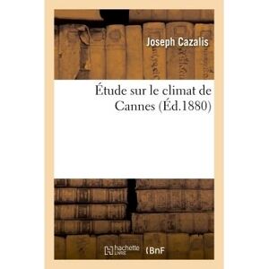 Hachette Bnf Étude sur le climat de Cannes -  Cazalis-J - broché