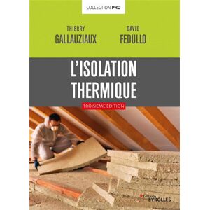 Eyrolles L'isolation thermique - Thierry Gallauziaux - broché