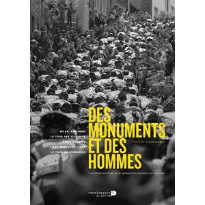 Renaissance Du Livre Des monuments et des hommes : l'histoire des cinq plus grandes classiques du cyclisme - Philippe Vandenbergh - cartonné