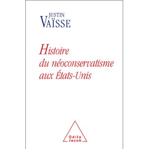 Odile Jacob Histoire du néoconservatisme aux États-Unis - Justin Vaïsse - broché