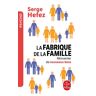 Lgf La Fabrique de la famille - Serge Hefez - Poche