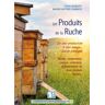 Puits Fleuri Les produits de la ruche - Yves Robert - broché