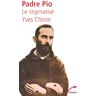 Perrin Padre Pio le stigmatisé - Yves Chiron - Poche