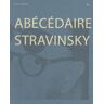 Baconniere Abécédaire Stravinsky -  STRAVINSKY FONDATION - broché