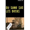 Coat Bernard Du Sang sur les Docks - Bernard Coat - broché