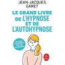 Lgf Le Grand Livre de l'hypnose et de l'auto-hypnose - Jean-Jacques Garet - Poche