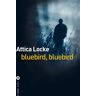 Liana levi Bluebird, bluebird - Attica Locke - broché