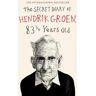 Michael Joseph Secret diary of Hendrik Groen, 83 years old - Hendrik Groen - broché