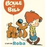 Dargaud L'Art de Roba - Boule & Bill, l'art de Roba - Jean Roba - relié