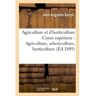 Hachette Bnf Notions d'agriculture et d'horticulture, Cours supérieur : Agriculture, arboriculture, horticulture - Jean-Augustin Barral - broché