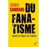 Cerf Du fanatisme - Adrien Candiard - broché