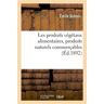 Hachette Bnf Les produits végétaux alimentaires, produits naturels commerçables -  Dubois Emile - broché