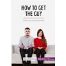 50minutes.fr How to Get the Guy -  50Minutes - broché
