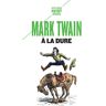 Payot A la dure - Mark Twain - Poche