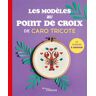 Eyrolles Les modèles au point de croix de Caro Tricote - Caro Tricote - broché