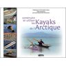 Canotier Ravel Eds Le Construire et utiliser les kayaks de l'Articque -  Collectif - broché