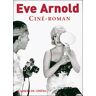 Cahiers Du Cinema Eve Arnold Cine Roman - Eve Arnold - broché