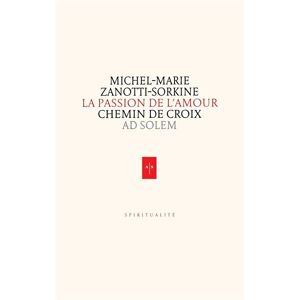 Ad Solem La Passion de l'Amour - Michel-Marie Zanotti-Sorkine - broché