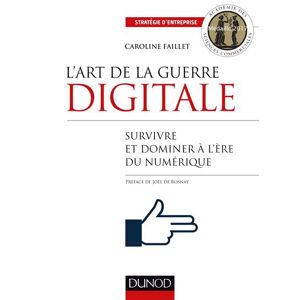 Dunod L'art de la guerre digitale - Survivre et dominer à l'ère du numérique - Caroline Faillet - broché