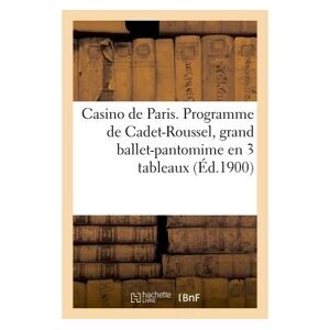 Hachette Bnf Casino de Paris. Programme de Cadet-Roussel, grand ballet-pantomime en 3 tableaux -  Collectif - broché