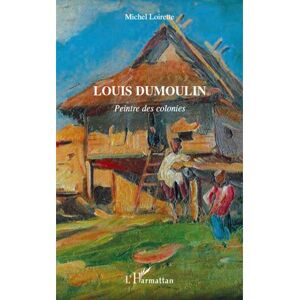 L'harmattan Louis Dumoulin - Michel Loirette - broché