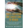 Books on Demand Avere Successo nel Lavoro con la Magia - Magus Herbst - broché