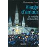 Salvator Vierge d'amour, le miracle de Lourdes - Christophe Ferré - broché