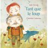 Alice Eds Tant que le loup - Julie Versele - cartonné