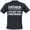 Sprüche - Fun T-Shirt - Früher war alles besser - Ich bin von früher! - M bis 3XL - für Herren - schwarz