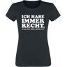 Sprüche - Fun T-Shirt - Ich habe immer recht, wenn ich mich nicht irre. - S bis 3XL - für Damen - schwarz