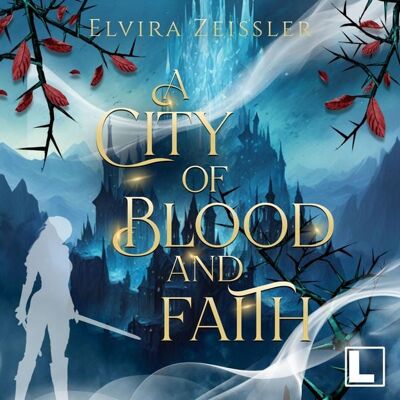 LAUSCH Phantastische Hörbücher A City of Blood and Faith LAUSCH Phantastische Hörbücher A City of Blood and Faith