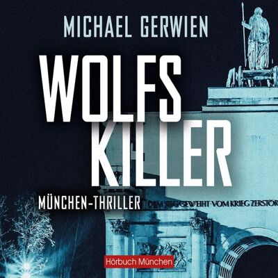 Hörbuch München von RBmedia Verlag Wolfs Killer Hörbuch München von RBmedia Verlag Wolfs Killer