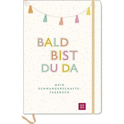 Groh Bald bist du da – Mein Schwangerschaftstagebuch Groh Bald bist du da – Mein Schwangerschaftstagebuch