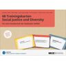 Juventa Verlag ein Imprint der Julius Beltz GmbH & Co. KG 68 Trainingskarten Social Justice und Diversity