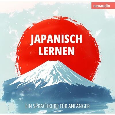 NeoAudio Japanisch lernen - Sprachkurse für Anfänger NeoAudio Japanisch lernen - Sprachkurse für Anfänger