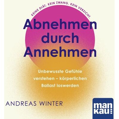 Mankau Verlag Abnehmen durch Annehmen Mankau Verlag Abnehmen durch Annehmen