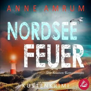 Miss Motte Audio Nordsee Feuer- Die Küsten-Kommissare: Küstenkrimi (Die Nordsee-Kommissare, Band 6)