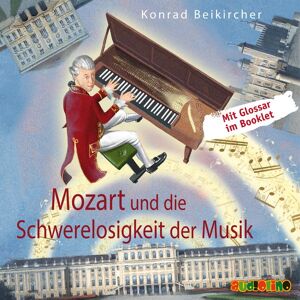 Audiolino Mozart und die Schwerelosigkeit der Musik